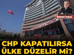 CHP kapatılırsa ülke düzelir mi?
