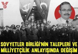 Sovyetler Birliği’nin talepleri ve milliyetçilik anlayışında değişim