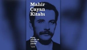 Mahir Çayan Kitabı: Özenli bir Toplu Yazılar edisyonu, ancak…