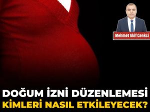 Doğum izni düzenlemesi kimleri nasıl etkileyecek?