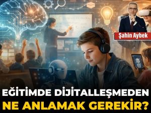 Eğitimde dijitalleşmeden ne anlamak gerekir?