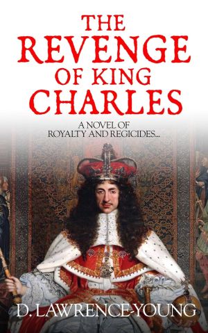 The Revenge of King Charles: A Novel of Royalty and Regicides