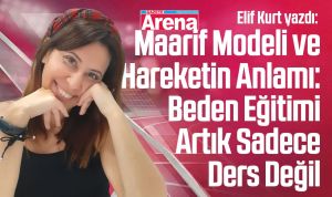 Maarif Modeli ve Hareketin Anlamı: Beden Eğitimi Artık Sadece Ders Değil