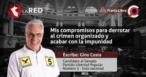 OPINIÓN: Mis compromisos para derrotar al crimen organizado y acabar con la impunidad, por Gino Costa