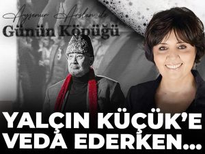 Yalçın Küçük'e veda ederken...