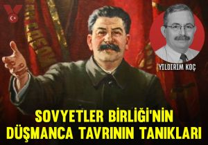 Sovyetler Birliği’nin düşmanca tavrının tanıkları