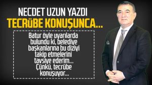 Necdet Uzun yazdı: Tecrübe konuşunca...