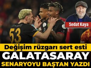 Galatasaray senaryoyu baştan yazdı: Değişim rüzgarı sert esti