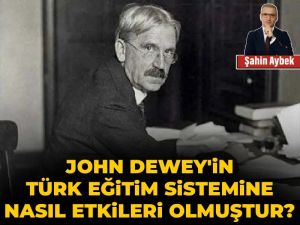 John Dewey'in Türk eğitim sistemine nasıl etkileri olmuştur?