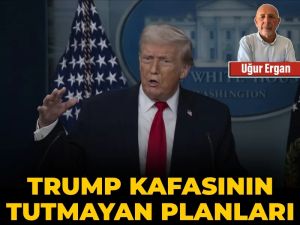 Trump kafasının tutmayan planları