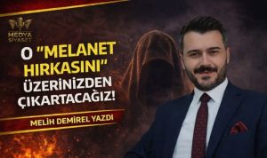 Melanet Hırkası – Melih Demirel Yazdı