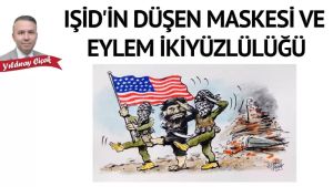 IŞİD'in düşen maskesi ve eylem ikiyüzlülüğü