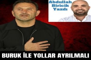 BURUK İLE YOLLAR AYRILMALI