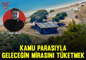 Kamu parasıyla geleceğin mirasını tüketmek