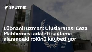 Lübnanlı uzman: Uluslararası Ceza Mahkemesi adaleti sağlama alanındaki rolünü kaybediyor