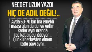 Necdet Uzun yazdı: Hiç de adil değil!..