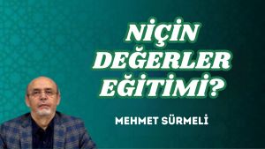 NİÇİN DEĞERLER EĞİTİMİ?