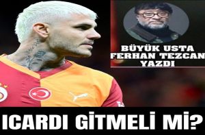 ICARDI GİTMELİ Mİ ?
