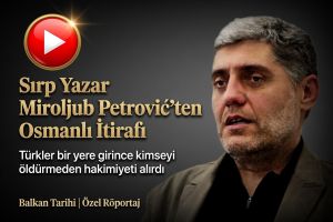 Sırp Yazar: Osmanlı Kimseyi Öldürmezdi