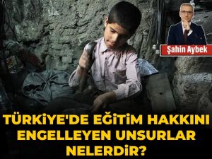 Türkiye'de eğitim hakkını engelleyen unsurlar nelerdir?