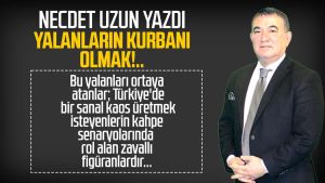 Necdet Uzun yazdı: Yalanların kurbanı olmak!..