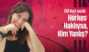 Herkes Haklıysa, Kim Yanlış?