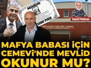 Mafya babası için Cemevi’nde mevlid okunur mu?