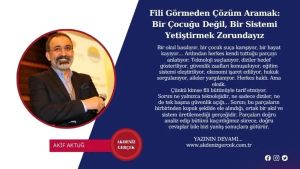 Fili Görmeden Çözüm Aramak: Bir Çocuğu Değil, Bir Sistemi Yetiştirmek Zorundayız