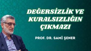 DEĞERSİZLİK VE KURALSIZLIĞIN ÇIKMAZI