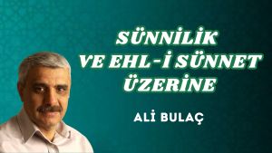 SÜNNİLİK VE EHL-İ SÜNNET ÜZERİNE