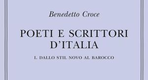 Gli scrittori d’Italia raccontati da Benedetto Croce. Dallo stil novo al barocco