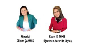 Sevgili öğretmen ve yazar Kader Tokiz ile söyleşi