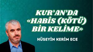 KUR’AN’DA «HABÎS (KÖTÜ) BİR KELİME»