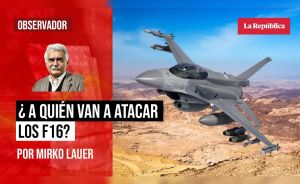 ¿A quién van a atacar los F16?, por Mirko Lauer