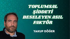 TOPLUMSAL ŞİDDETİ BESELEYEN ASIL FAKTÖR