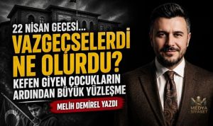 Bir Asır Evvel, Bir Nisan Gecesi…-Melih Demirel Yazdı