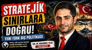 Stratejik sınırlara doğru: Yeni Türk dış politikası