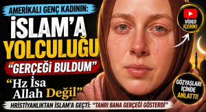 AMERİKALI GENÇ KADININ İSLAM’A YOLCULUĞU
