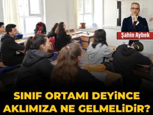 Sınıf ortamı deyince aklımıza ne gelmelidir?