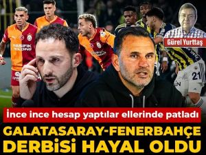 Galatasaray Fenerbahçe derbisi hayal oldu: İnce hesaplar elde patladı