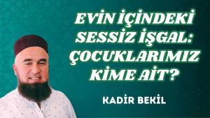 EVİN İÇİNDEKİ SESSİZ İŞGAL: ÇOCUKLARIMIZ KİME AİT?