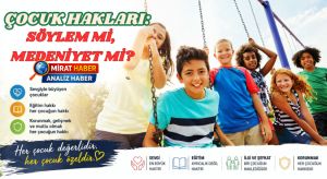 ÇOCUK HAKLARI: SÖYLEM Mİ, MEDENİYET Mİ?