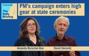 Daily Briefing April 23 – Netanyahu’s campaign enters high gear at state ceremonies