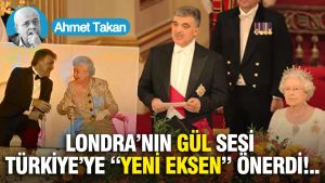 Londra’nın Gül sesi Türkiye’ye “yeni eksen” önerdi...