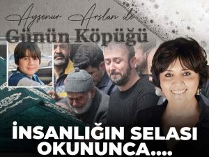 İnsanlığın selası okununca...