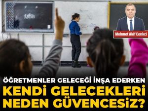 Öğretmenler geleceği inşa ederken kendi gelecekleri neden güvencesiz?