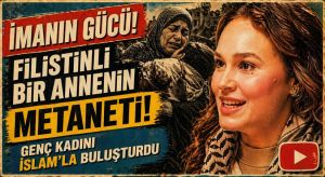 Filistinli Anne: Genç Kadını İslam’la Buluşturdu