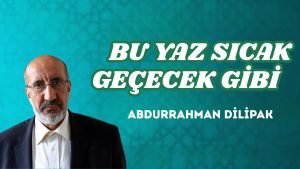 BU YAZ SICAK GEÇECEK GİBİ