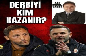 DERBİYİ KİM KAZANIR?
