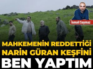 Mahkemenin reddettiği Narin Güran keşfini ben yaptım